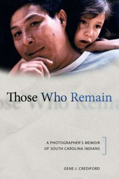 Those Who Remain: A Photographer's Memoir of South Carolina Indians - Book  of the Contemporary American Indian Studies