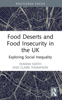 Paperback Food Deserts and Food Insecurity in the UK: Exploring Social Inequality Book