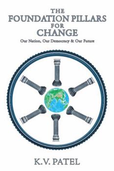 Hardcover The Foundation Pillars for Change: Our Nation, Our Democracy & Our Future Book