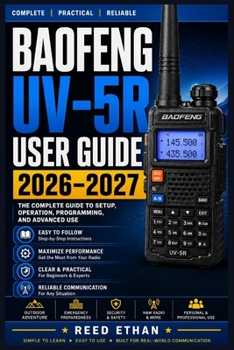 Paperback Baofeng Uv-5r User Guide 2026-2027: The Complete Beginner-to-Advanced Manual for Programming, Operating, and Mastering Your Handheld Ham Radio Book