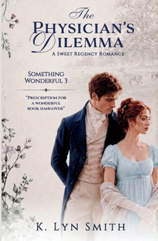 Paperback The Physician's Dilemma: A Sweet Regency Romance Book