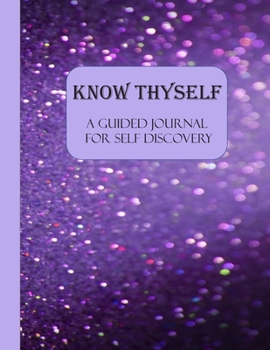 Know Thyself: A Guided Journal for Self Discovery - 102 Questions! Beautiful Purple Glitter Cover