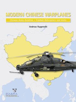 Paperback Modern Chinese Warplanes: Chinese Army Aviation - Combat Helicopter Units Book