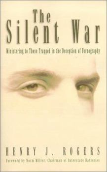 Paperback The Silent War: Ministering to Those Trapped in Deception of Pornography Book