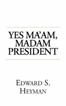 Yes, Ma'am Madam President