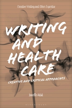 Hardcover Writing and Health Care: Creative and Critical Approaches Book
