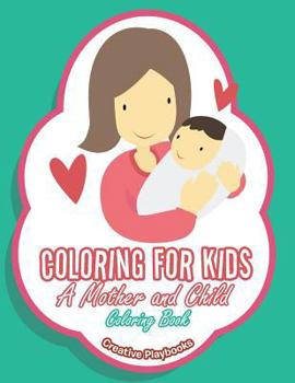 Paperback Coloring For Kids: A Mother and Child Coloring Book