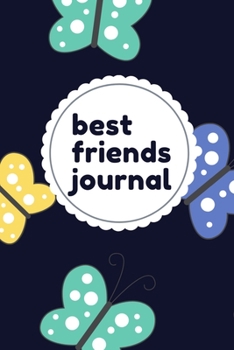 Paperback Best Friends Journal: Best Friends Forever Keepsake Journal with Prompts for Best Friends Book