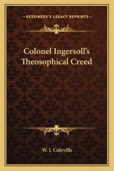 Paperback Colonel Ingersoll's Theosophical Creed Book