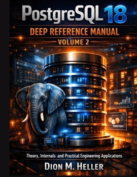 Paperback PostgreSQL 18 Deep Reference Manual Volume 2: Replication, Performance Engineering, Security, Backup, and Enterprise Operations Book