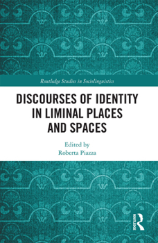Discourses of Identity in Liminal Places and Spaces - Book  of the Routledge Studies in Sociolinguistics