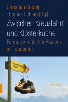 Paperback Zwischen Kreuzfahrt Und Klosterkuche: Formen Kirchlicher Prasenz Im Tourismus [German] Book