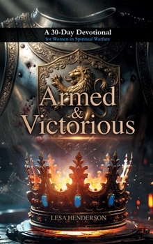 Hardcover Armed & Victorious: A 30-Day Devotional for Women in Spiritual Warfare Book