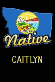 Paperback Montana Native Caitlyn: College Ruled Composition Book