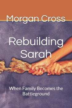 Rebuilding Sarah: When Family Becomes the Battleground