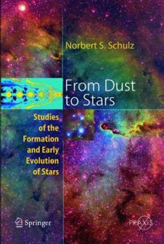Paperback From Dust to Stars: Studies of the Formation and Early Evolution of Stars Book
