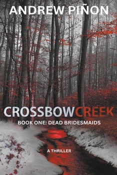 Paperback Crossbow Creek - Book One: Dead Bridesmaids Book