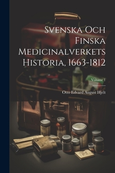 Paperback Svenska Och Finska Medicinalverkets Historia, 1663-1812; Volume 1 [Swedish] Book