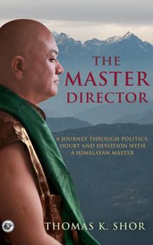 Paperback The Master Director: A Journey through Politics, Doubt and Devotion with a Himalayan Master Book