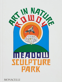 Hardcover Art in Nature: Rowdy Meadow Sculpture Park Book