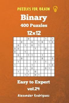 Paperback Puzzles for Brain Binary- 400 Easy to Expert 12x12 vol. 24 Book