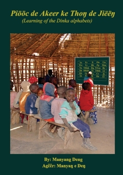 Paperback Piööc de Akeer ke Thoŋ de Jiëëŋ: Learning of the Dinka's alphabets [Dinka] Book