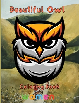 Paperback Beautiful owl Coloring Book women: 8.5''x11''/owl Coloring Book