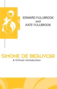 Simone De Beauvoir: A Critical Introduction (Key Contemporary Thinkers) - Book  of the Key Contemporary Thinkers (Polity)