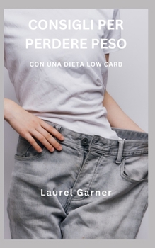 Paperback Consigli Per Perdere Peso: Con Una Dieta Low Carb [Italian] Book