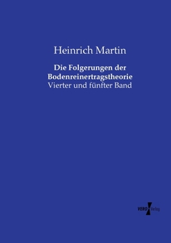 Paperback Die Folgerungen der Bodenreinertragstheorie: Vierter und fünfter Band [German] Book