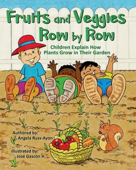 Paperback Fruits and Veggies Row by Row: Children Explain How Plants Grow in Their Garden (Multicultural Picture Book - 2nd Edition) Book