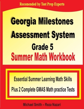 Paperback Georgia Milestones Assessment System Grade 5 Summer Math Workbook: Essential Summer Learning Math Skills plus Two Complete GMAS Math Practice Tests Book