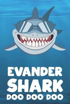 Evander - Shark Doo Doo Doo: Blank Ruled Name Personalized & Customized Shark Notebook Journal for Boys & Men. Funny Sharks Desk Accessories Item for ... Supplies, Birthday & Christmas Gift for Men.
