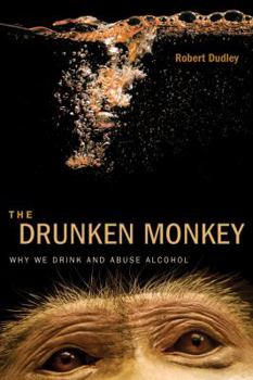Hardcover The Drunken Monkey: Why We Drink and Abuse Alcohol Book