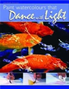 Paperback Paint Watercolours That Dance with Light Book