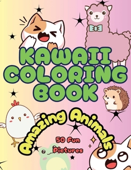 Kawaii Coloring Book: Amazing Animals for Children: Cute and Relaxing Coloring Pages for Kids, Adults and Seniors will enjoy as well, Great