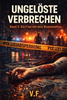 Paperback Ungelöste Verbrechen: Band 3: Die Frau mit dem Blumentattoo [German] Book