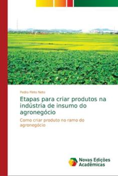 Paperback Etapas para criar produtos na indústria de insumo do agronegócio [Portuguese] Book