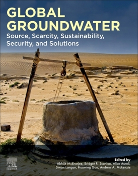 Paperback Global Groundwater: Source, Scarcity, Sustainability, Security, and Solutions Book