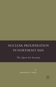 Paperback Nuclear Proliferation in Northeast Asia: The Quest for Security Book