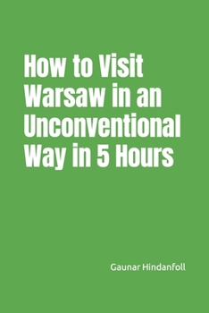 Paperback How to Visit Warsaw in an Unconventional Way in 5 Hours Book