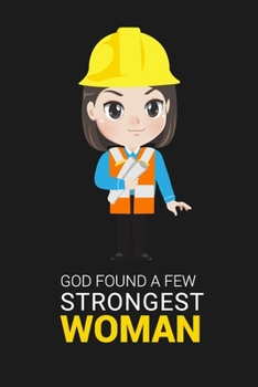 Paperback God Found a Few Strongest Women: God Found Some Of The Strongest Women And Made Them Civil Engineer worker notebook for engineering college students, Book