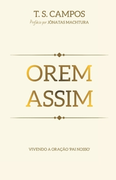Paperback Orem assim: Vivendo a oração 'Pai nosso' [Portuguese] Book