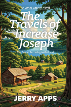 Travels of Increase Joseph : The Gospel According to the Land