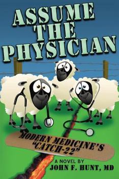 Paperback Assume the Physician: Modern Medicine's "Catch-22" Book