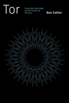 Paperback Tor: From the Dark Web to the Future of Privacy Book