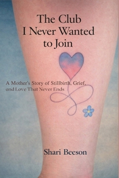 The Club I Never Wanted to Join: “A Mother’s Story of Stillbirth, Grief, and Love That Never Ends”