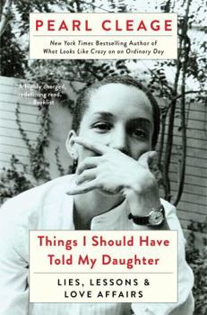 Hardcover Things I Should Have Told My Daughter: Lies, Lessons & Love Affairs Book