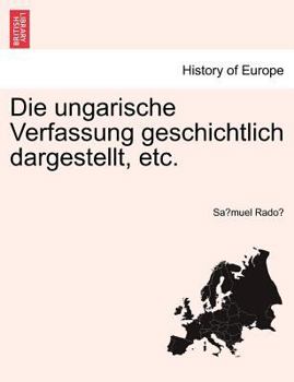 Paperback Die Ungarische Verfassung Geschichtlich Dargestellt, Etc. [German] Book