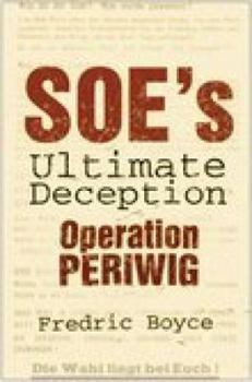 Hardcover SOE's Ultimate Deception: Operation Periwig Book
